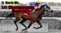 Is Uncle Mo still championship material?